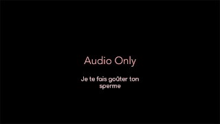 JOI CEI Français - Je te fais goûter ton sperme