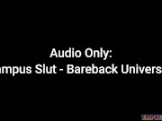 Audio Only: Campus Slut Bareback University