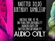Knotted Monster Cock Dildo Ramblefap - Lady Aurality - Wet Pussy Fucking ASMR Audio Only 9/16