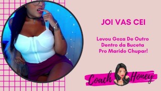 Levou Goza Dentro da Buceta Para o Corno Chupar! | JOIVAS CEI | Punheta Guiada | CV # 41
