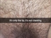Its just a tip of his cock head! It's not cheating! - Cuckold Snapchat