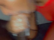 Sucking his dick sloppy sloppy 8/16