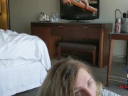 SEXY MAID SUCKS MY COCK IN HOTEL ROOM 4/16