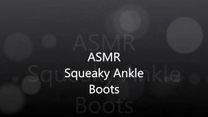 ASMR Squeaky Ankle Boots