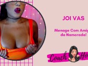 Ménage Com Amiga da Namora!  JOIVAS  Punheta Guiada  CV # 44 16/16