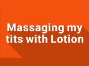 Lotioned up Tit Massage Preview 