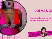 Namorada Cheia de Tesão Para Comer o Seu Cuzinho! | JOIVAS CEI | Punheta Guiada | CV # 45 14/16