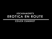 COUCH CUMSHOT - EROTICA EN ROUTE (EPISODE 23)