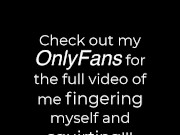 Close Up Fingering My Soaking Wet Pussy Until I Squirt!! | Leaked from OnlyFans 16/16