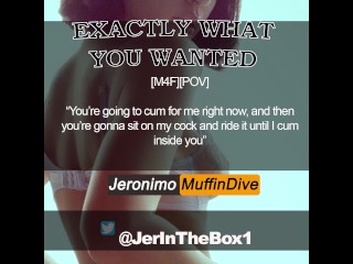 MALE DOM – “Exactly What You Wanted” [EROTIC AUDIO] Fantasy Roleplay [POV][MDOM][Cum For Me Now]