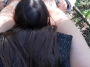 Секс на свежем воздухе больше вставляет, кончаю в рот, часть 2 - lesbian_illusion 14/16
