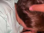 Hilarious (blowjob) sloppy top (head) quit just put it in your mouth  13/16