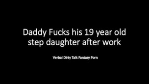 Daddy and 19 year old step daughter after work... Dirty Talk Verbal Loud Fantasy Play