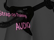 Strap on training Audio suck me off sissy boi faggot