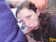 cute girl makes a great awakening gentle blowjob and gets a mouthful of delicious warm sperm 7/16