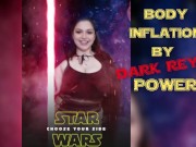 Star Wars: Body Inflation By DARK Rey's Power 2/16