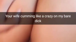 Your cheating wife moaning on my bare cock like cheap slut! -Cuckold Snapchat Captions