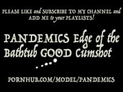 Pandemics Edge of the Bathtub Hands Free Cumshot