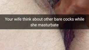 Your wife thinking about huge black cock`s while she masturbate - Cuckold Snapchat Captions