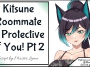 Your Kitsune Roommate Is Protective Of You! Pt 2