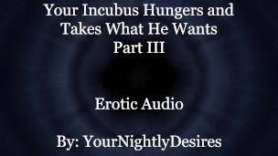 Used By Your Starved Incubus (Part 3) [All Three Holes] [Rough] (Erotic Audio For Women)