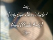 Dirty Cum Whore Fucked Hard (Audio Only)