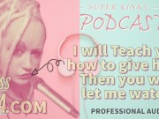 Kinky Podcast 14 I will teach you how to give head then you will let me watch