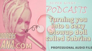 Kinky Podcast 19 Turning you into a sexy blowup doll called Sabrina