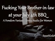 [M4F] Fucking your Brother-in-law during a July 4th Barbecue - Erotic Audio for Women