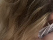 Gf let me film her , amateurish, tight pussy , bj 1/16