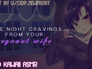 Late Night Cravings From Your Pregnant Wife (Sound Porn) (English ASMR) 3/16