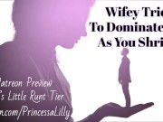 [PATREON PREVIEW] Wifey Tries To Dominate You As You Shrink