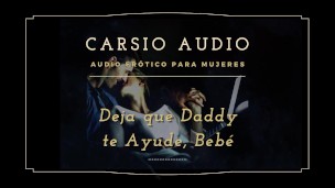 "Deja que Dady te ayude" - AUDIO Erótico para Mujeres [Desestres] [Daddy] Dom [Voz Masculina] ASMR