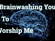 Brainwashing You To Worship Me (Femdom AUDIO ONLY)