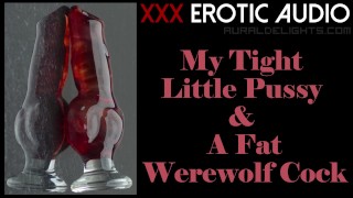 My Tight Little Pussy & a Glass Werewolf Cock (Erotic Audio Only ...