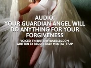 Audio: Your Guardian Angel Will Do Anything For Your Forgiveness