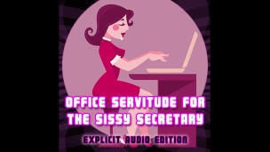 Office Servitude for the sissy secretary Explicit Audio Edition