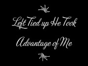 Tied up and Blindfolded !! They take turns using me 7/16