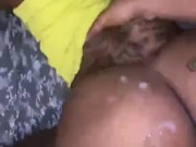 DADDY MADE A BIG MESS ON MY FAT ASS 8/16