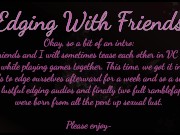 Edging With Friends: Oh The Heft of A Cock On My Tongue 2/16