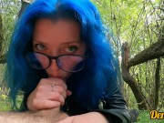 cutie in glasses with blue hair fucks and gives a good blowjob in the woods 10/16
