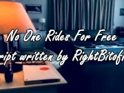 No One Rides For Free - A Script Written by RightBitOfKit