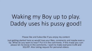 Daddy wakes the boy up and fucks him good. Gay Straight Pussy Cunt Fag Verbal Dirty Talk
