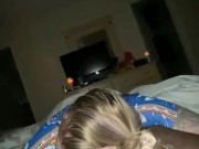 She wanted to suck my dick 9/16