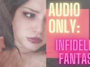 Infidelity Fantasy (AUDIO ONLY!!) 8/16