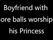 Boy with Sore Balls Worships his Princess 1/16