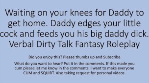 On his knees waiting for Daddy. Edging BJ Cum Swallowing Daddy