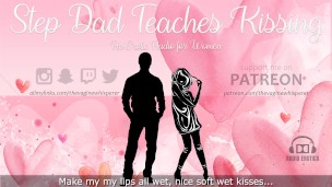 Step Dad Teaches Step Daughter How to Kiss (Erotic Audio for Women)
