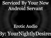 Your Android Services ALL of You.. [Robot] [Double Penetration] [Aftercare] (Erotic Audio for Women)