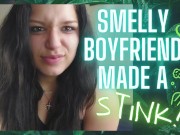 Smelly Boyfriend Made A STINK!! 3/16